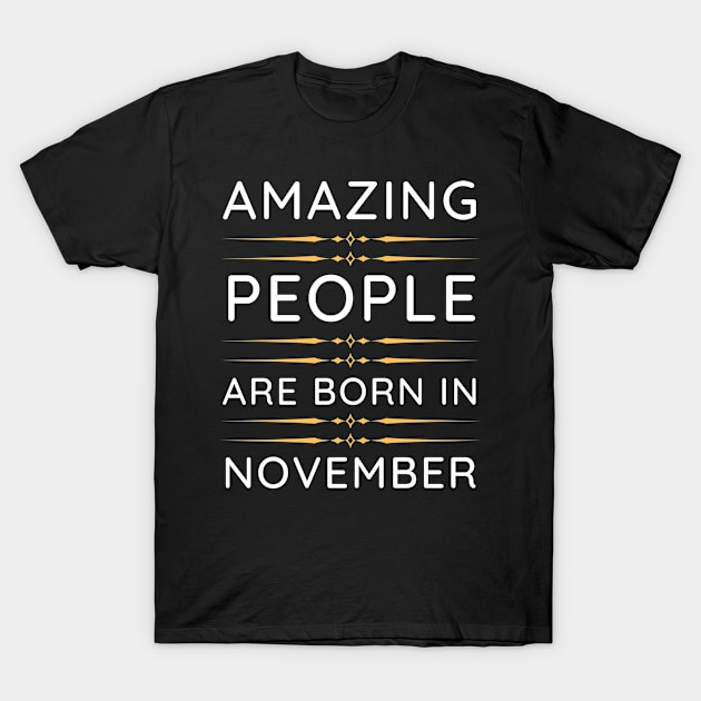 amazing people are born in November T-Shirt by mo_allashram